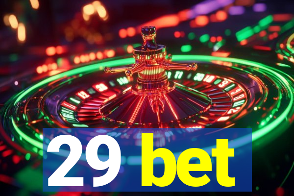 29 bet
